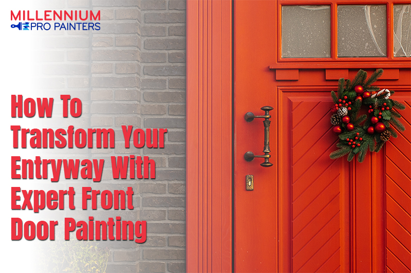How to Transform Your Entryway with Expert Front Door Painting
